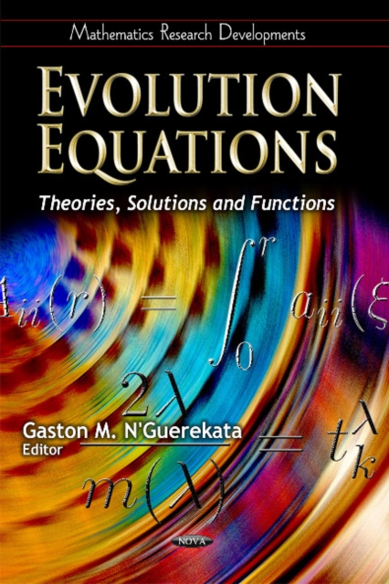 Evolution Equations : Theories, Solutions & Functions, Hardback Book