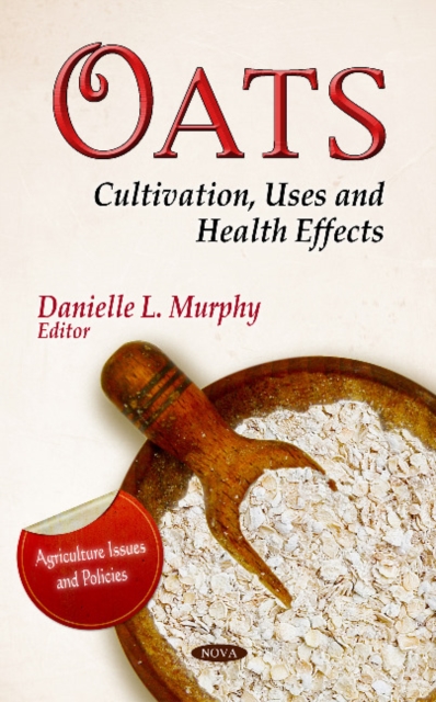 Oats : Cultivation, Uses & Health Effects, Hardback Book