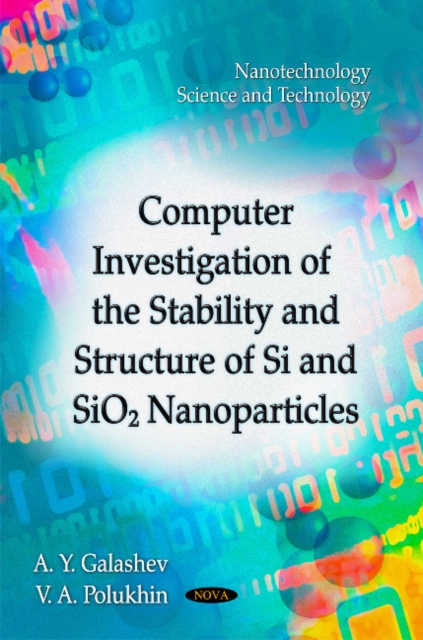 Computer Investigation of the Stability & Structure of Si & SiO2 Nanoparticles, Paperback / softback Book