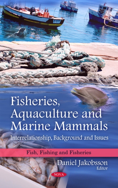 Fisheries, Aquaculture and Marine Mammals : Interrelationship, Background and Issues, PDF eBook