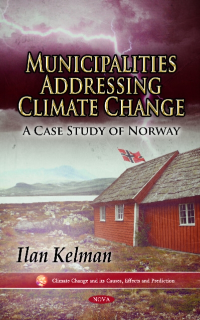 Municipalities Addressing Climate Change : A Case Study of Norway, Hardback Book