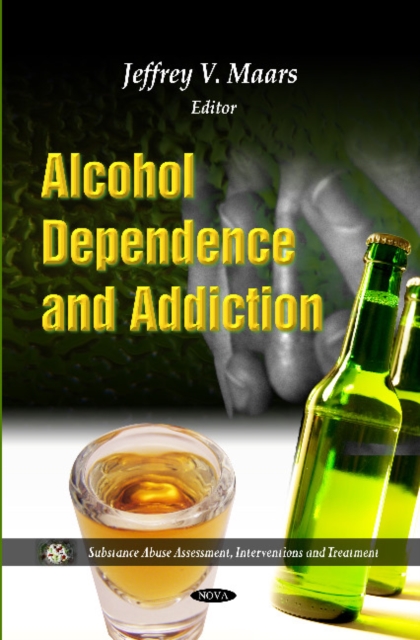 Alcohol Dependence & Addiction, Hardback Book