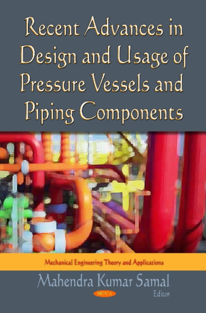 Recent Advances in Design & Usage of Pressure Vessels & Piping Components, Hardback Book