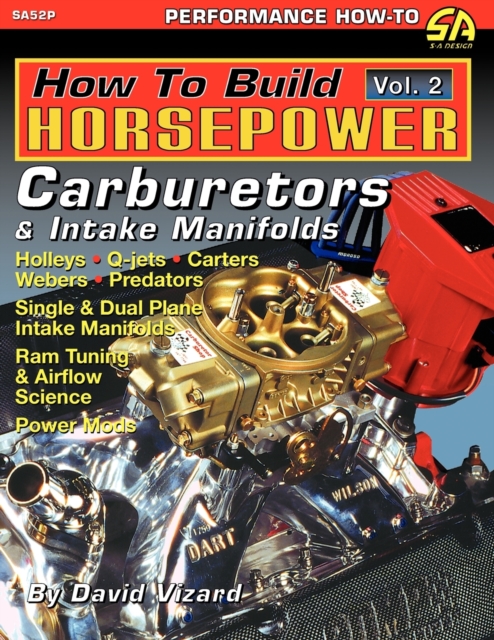 How to Build Horsepower, Volume 2 : Carburetors and Intake Manifolds, Paperback / softback Book