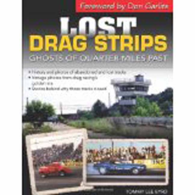 Lost Drag Strips : Ghosts of Quarter Miles Past, Paperback / softback Book
