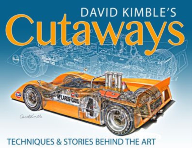 David Kimble's Cutaways : The Techniques and the Stories Behind the Art, Hardback Book