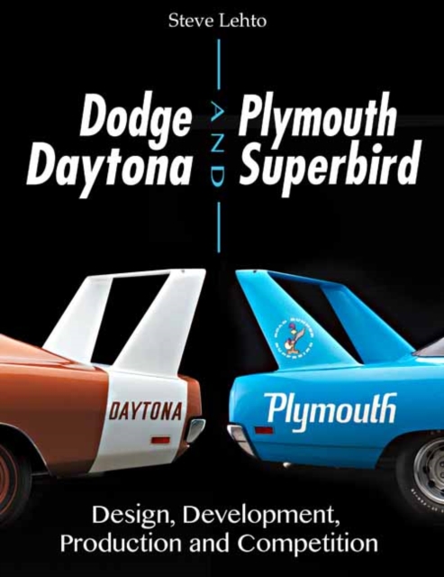 Dodge Daytona and Plymouth Superbird Design, Development, Production and Competition, Hardback Book