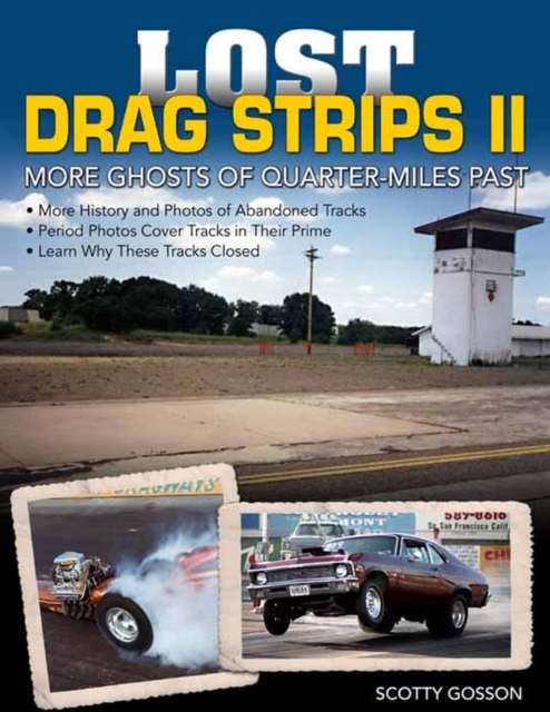 Lost Drag Strips II : More Ghosts of Quarter-Miles Past, Hardback Book