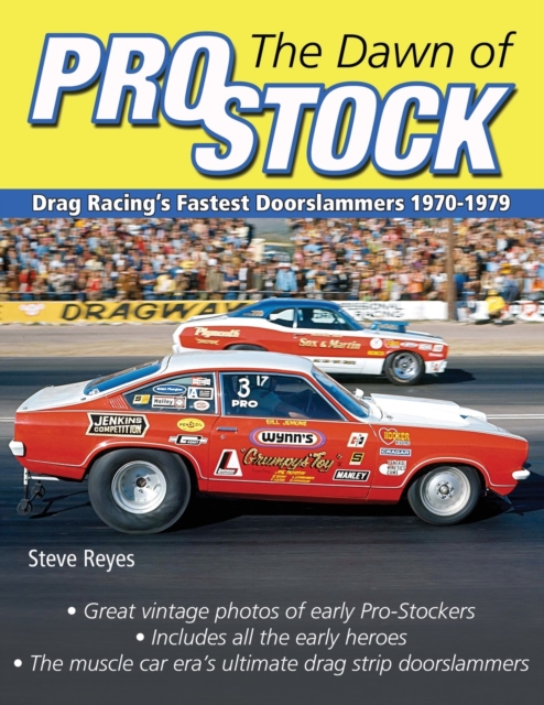 The Dawn of Pro Stock : Drag Racing's Fastest Doorslammers 1970-1979, Paperback / softback Book