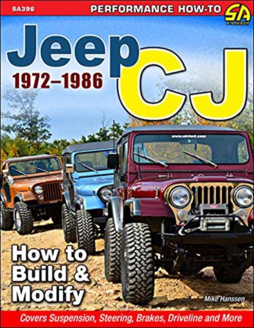 Jeep Cj 1972-1986 : How to Build and Modify, Paperback / softback Book