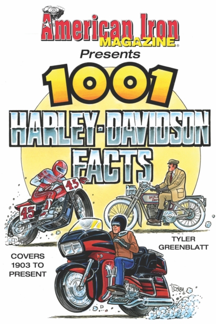 American Iron Magazine Presents 1001 Harley-Davidson Facts : Covers 1903 to Present, EPUB eBook