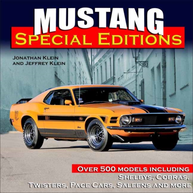 Mustang Special Editions : More Than 500 Models Including Shelbys, Cobras, Twisters, Pace Cars, Saleens and more, Hardback Book