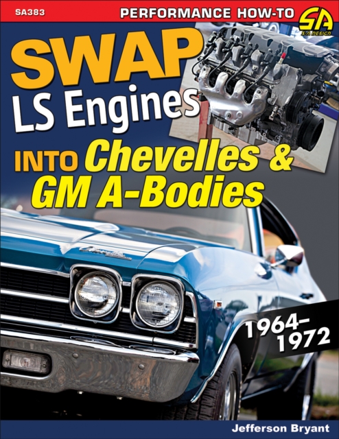 Swap LS Engines into Chevelles & GM A-Bodies : 1964-1972, EPUB eBook