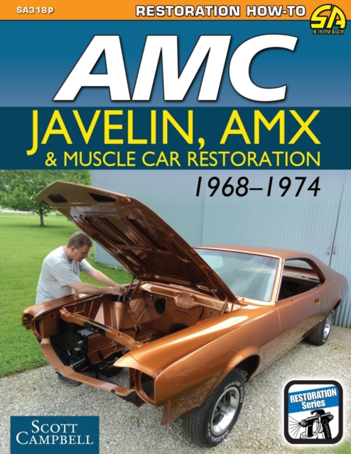 AMC Javelin, AMX and Muscle Car Restoration 1968-1974, Paperback / softback Book