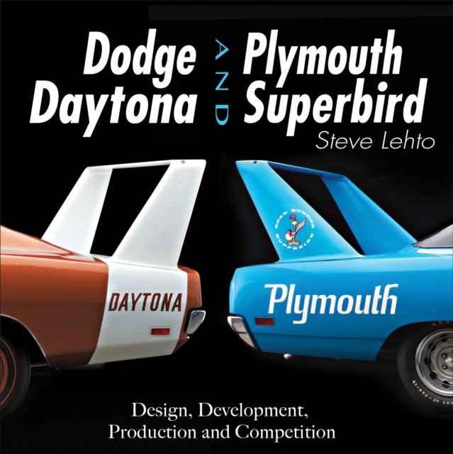 Dodge Daytona and Plymouth Superbird: Design, Development, Production and Competition, EPUB eBook
