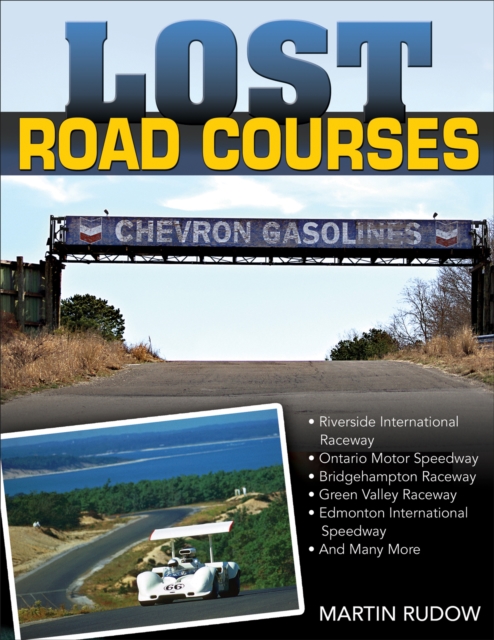 Lost Road Courses: Riverside, Ontario, Bridgehampton & More, EPUB eBook