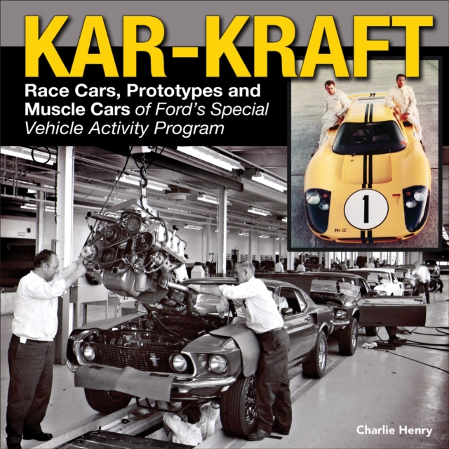 Kar-Kraft: Race Cars, Prototypes and Muscle Cars of Ford's Special Vehicle Activity Program, EPUB eBook