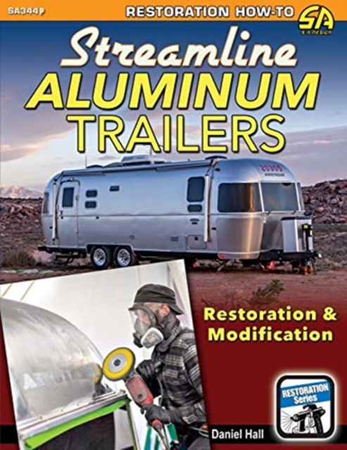 Streamline Aluminum Trailers : Restoration & Modification, Paperback / softback Book