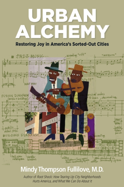 Urban Alchemy : Restoring Joy in America's Sorted-Out Cities, Paperback / softback Book