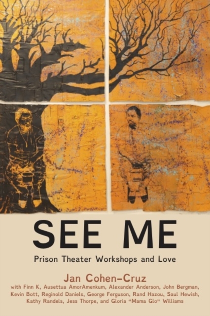 See Me : Prison Theater Workshops and Love, Hardback Book