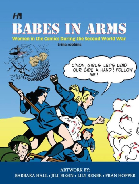 Babes In Arms: Women in the Comics During World War Two, Hardback Book
