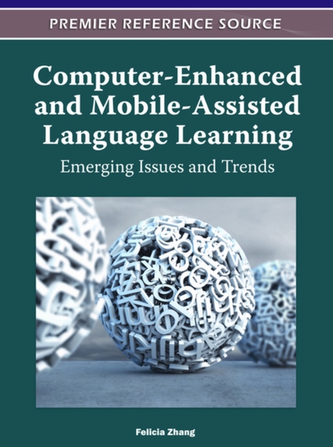 Computer-Enhanced and Mobile-Assisted Language Learning : Emerging Issues and Trends, Hardback Book