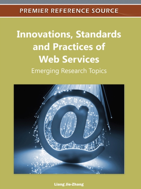 Innovations, Standards, and Practices of Web Services : Emerging Research Topics, Hardback Book