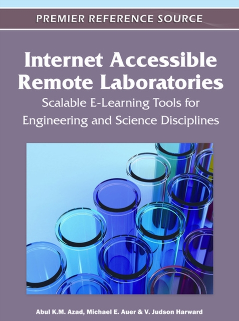 Internet Accessible Remote Laboratories : Scalable E-Learning Tools for Engineering and Science Disciplines, Hardback Book