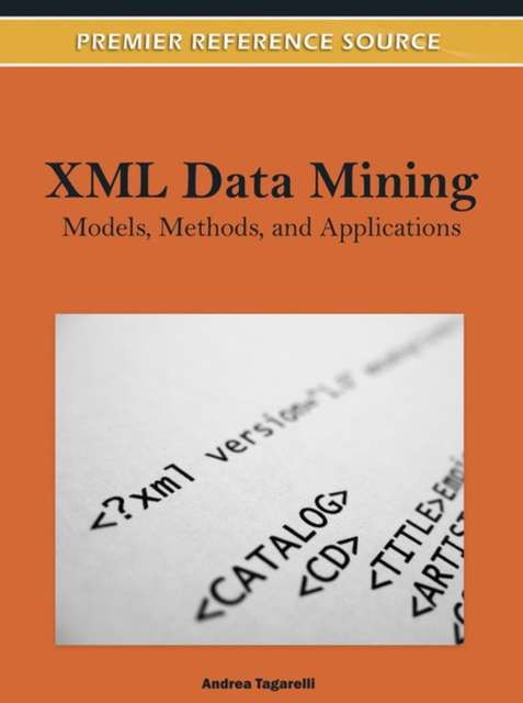 XML Data Mining : Models, Methods, and Applications, Hardback Book