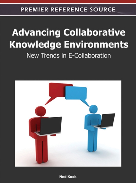 Advancing Collaborative Knowledge Environments : New Trends in E-Collaboration, Hardback Book
