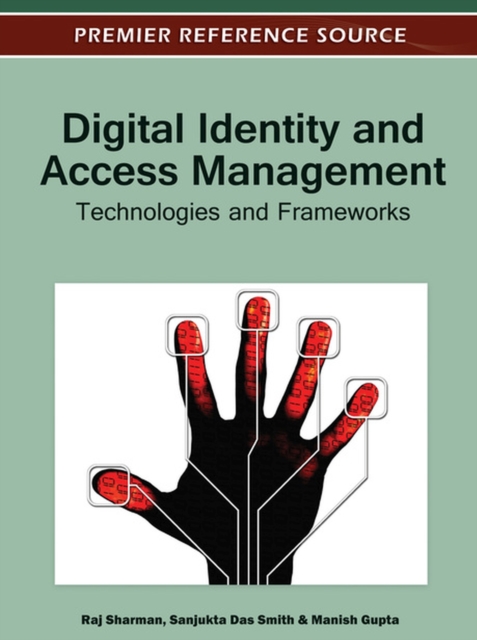 Digital Identity and Access Management : Technologies and Frameworks, Hardback Book