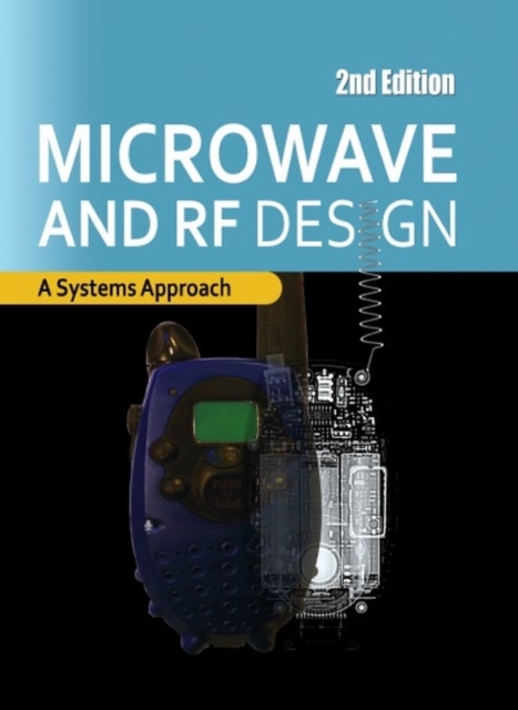 Microwave and RF Design : A Systems Approach, Hardback Book