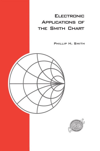Electronic Applications of the Smith Chart : In waveguide, circuit, and componenet analysis, PDF eBook