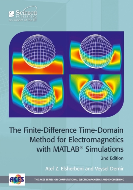 The Finite-Difference Time-Domain Method for Electromagnetics with MATLAB (R) Simulations, Hardback Book