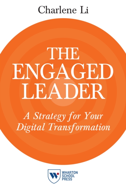 The Engaged Leader : A Strategy for Your Digital Transformation, Paperback / softback Book