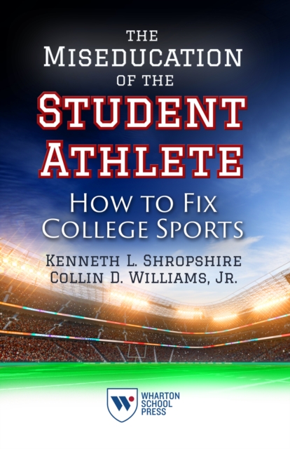 The Miseducation of the Student Athlete : How to Fix College Sports, Paperback / softback Book