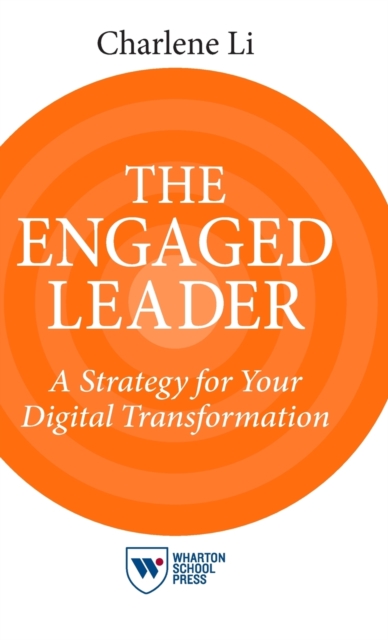The Engaged Leader : A Strategy for Your Digital Transformation, Hardback Book