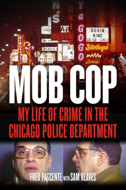 Mob Cop : My Life of Crime in the Chicago Police Department, Hardback Book