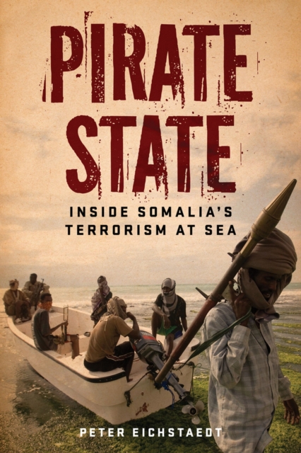 Pirate State : Inside Somalia's Terrorism at Sea, Paperback / softback Book