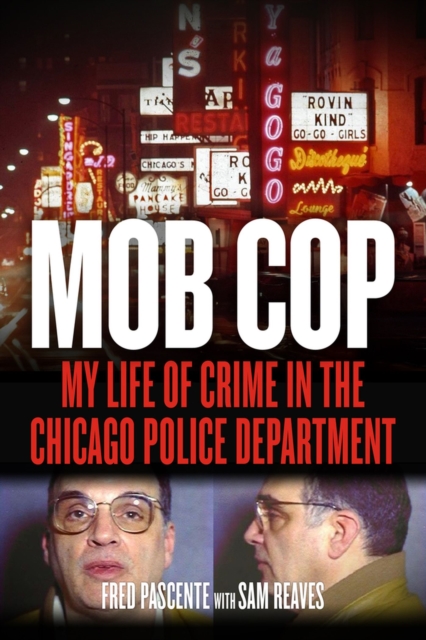 Mob Cop : My Life of Crime in the Chicago Police Department, Paperback / softback Book