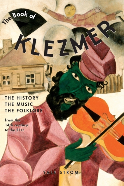 The Book of Klezmer : The History, the Music, the Folklore, Paperback / softback Book
