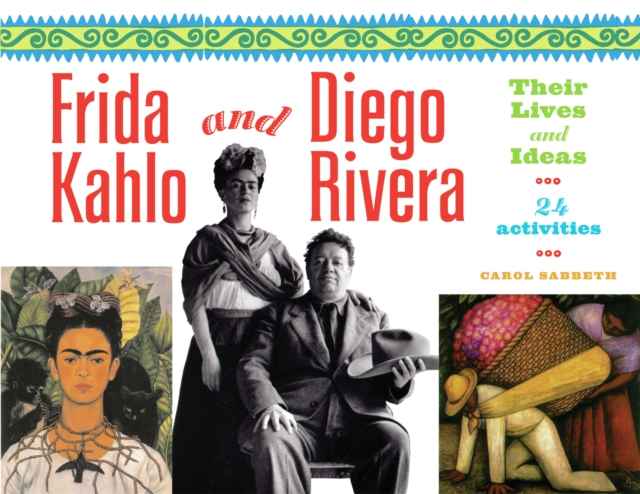 Frida Kahlo and Diego Rivera : Their Lives and Ideas, 24 Activities, PDF eBook