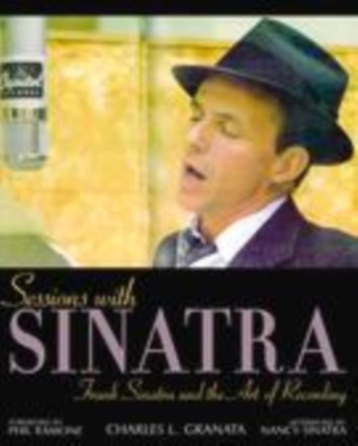 Sessions with Sinatra : Frank Sinatra and the Art of Recording, PDF eBook
