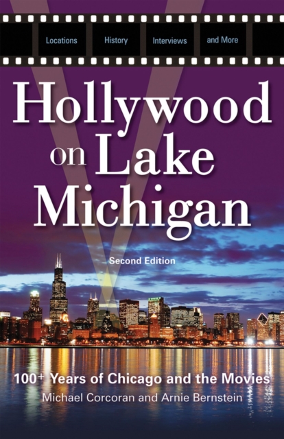 Hollywood on Lake Michigan : 100+ Years of Chicago and the Movies, Paperback / softback Book