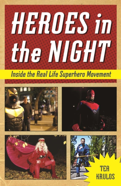 Heroes in the Night : Inside the Real Life Superhero Movement, PDF eBook