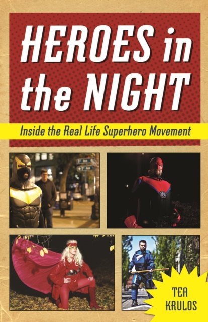 Heroes in the Night : Inside the Real Life Superhero Movement, EPUB eBook