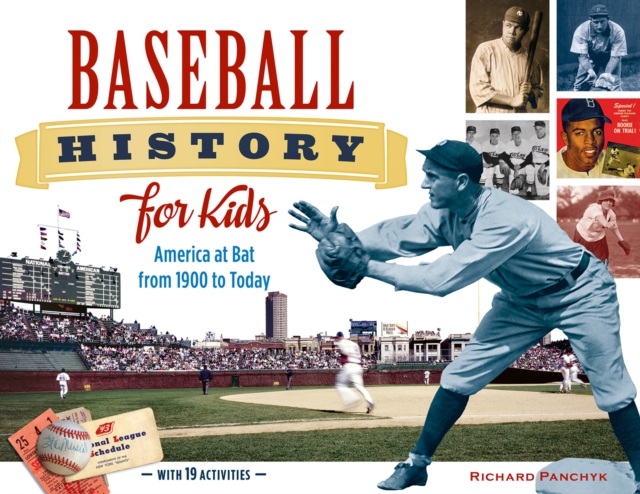 Baseball History for Kids : America at Bat from 1900 to Today, with 19 Activities, EPUB eBook
