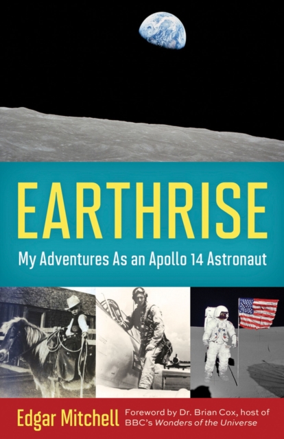 Earthrise : My Adventures as an Apollo 14 Astronaut, Hardback Book