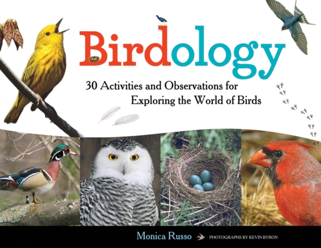 Birdology : 30 Activities and Observations for Exploring the World of Birds, Paperback / softback Book