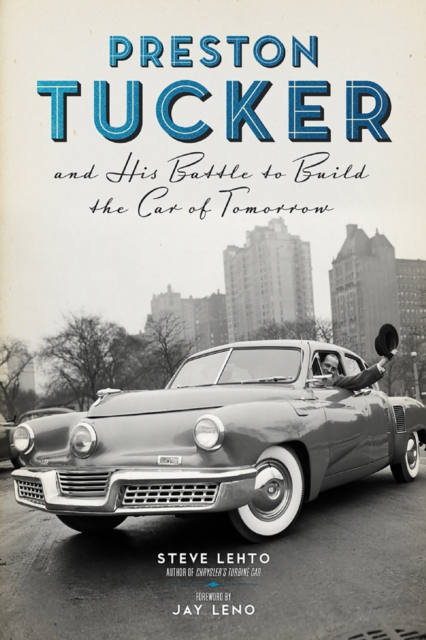 Preston Tucker and His Battle to Build the Car of Tomorrow, EPUB eBook